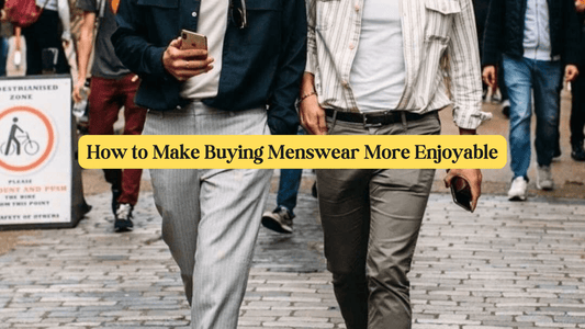 How to Make Buying Menswear More Enjoyable - Red Collar