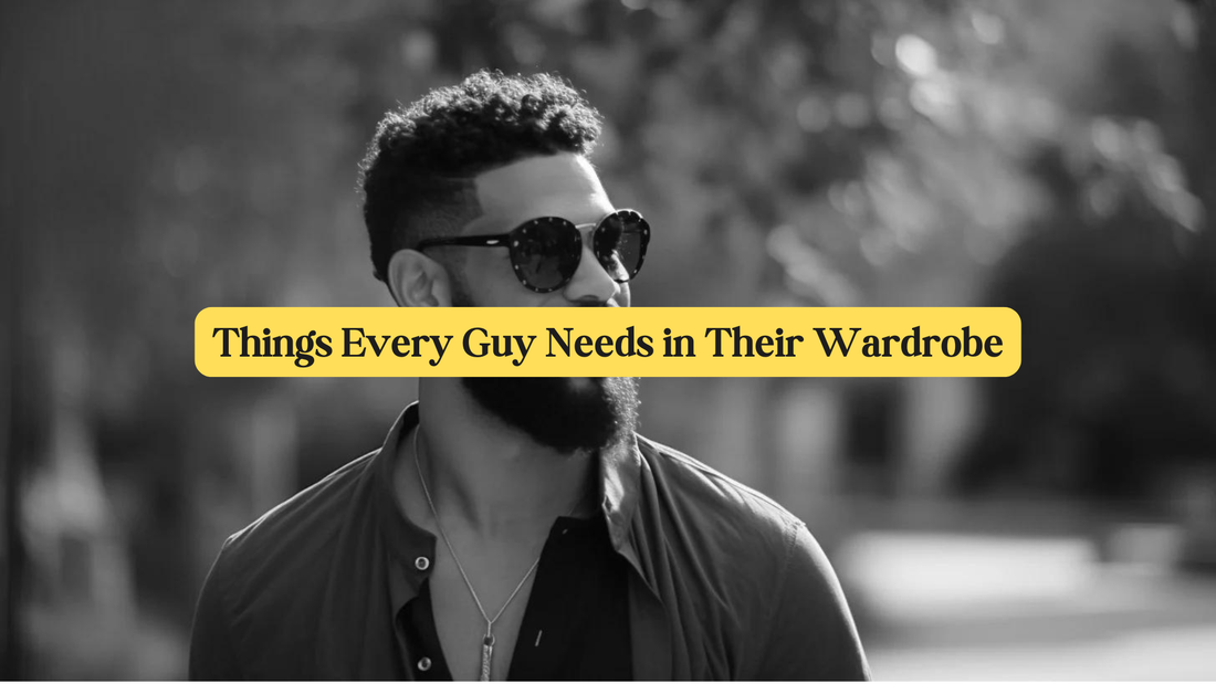 Things Every Guy Needs in Their Wardrobe